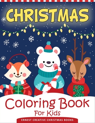 Christmas Coloring Book For Kids: 55 Easy Christmas Coloring Pages to Color with Santa Claus, Reindeer, Snowman, Christmas Tree and More! - Drawing Bo - Ernest Creative Christmas Books