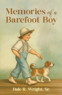 Memories of a Barefoot Boy - Dale R. Wright