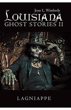 Louisiana Ghost Stories Ii: Lagniappe - Jesse L. Wimberly