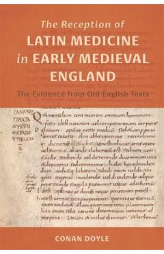 Poza produsului The Reception of Latin Medicine in Early Medieval England: The Evidence from Old English Texts - Conan T. Doyle