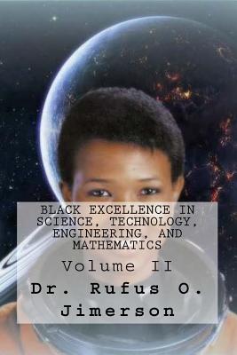 Black Excellence in Science, Technology, Engineering, and Mathematics: Volume II - Rufus O. Jimerson