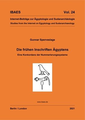 Die Frühen Inschriften Ägyptens: Eine Konkordanz Der Nummerierungssysteme - Gunnar Sperveslage