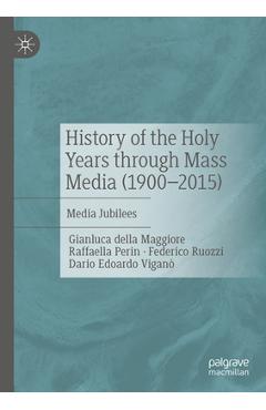Coperta cărții 'History of the Holy Years Through Mass Media (1900-2015): Media Jubilees - Gianluca Della Maggiore'