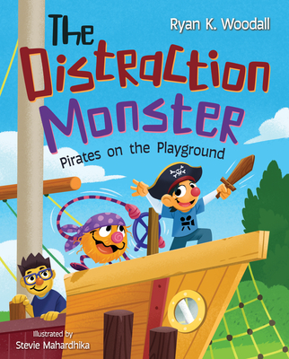 The Distraction Monster: Pirates on the Playground - Ryan K. Woodall
