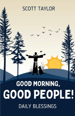 Good Morning, Good People! - Scott Taylor