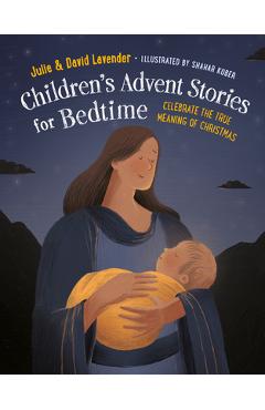 Poza produsului Childrens Advent Stories for Bedtime (Fully Illustrated): Celebrate the True Meaning of Christmas - Julie Lavender