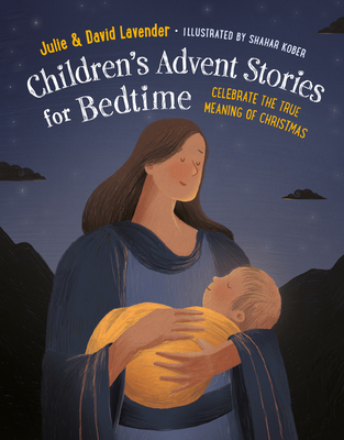 Childrens Advent Stories for Bedtime (Fully Illustrated): Celebrate the True Meaning of Christmas - Julie Lavender