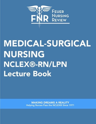 Feuer Nursing Review: Medical-Surgical Nursing Lecture Book: For NCLEX(R)-RN/LPN - Feuer Nursing Review