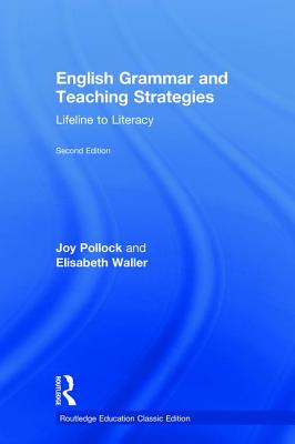 English Grammar and Teaching Strategies: Lifeline to Literacy - Joy Pollock