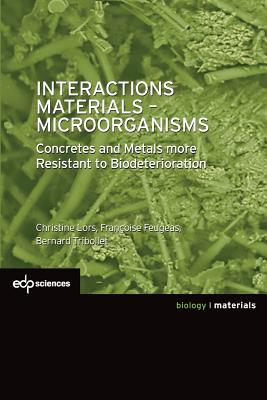 Interactions Materials - Microorganisms: Concretes and Metals More Resistant to Biodeterioration - Christine Lors