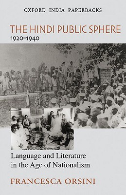 Coperta cărții 'The Hindi Public Sphere, 1920-1940: Language and Literature in the Age of Nationalism - Francesca Orsini'