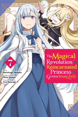 Coperta cărții 'The Magical Revolution of the Reincarnated Princess and the Genius Young Lady, Vol. 7 (Manga) - Piero Karasu'