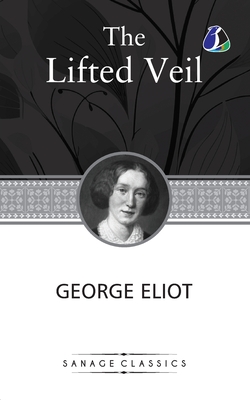 The Lifted Veil - George Eliot