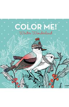 Coperta cărții 'Color Me! Winter Wonderland (Coloring Book with Quotes! - Beautiful Images of Cozy Winter Scenes, Snowmen, Hot Cocoa,'