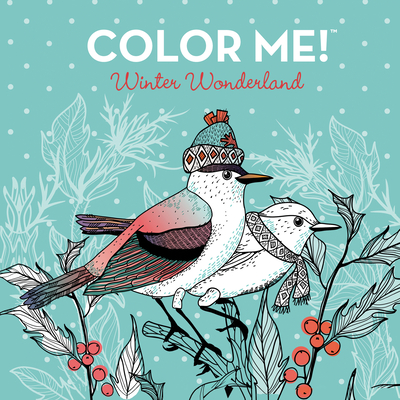 Color Me! Winter Wonderland (Coloring Book with Quotes! - Beautiful Images of Cozy Winter Scenes, Snowmen, Hot Cocoa, Sweaters, and More) -
