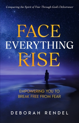Face Everything And Rise - Kendrah Buck