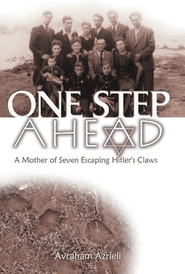 One Step Ahead: A Mother of Seven Escaping Hitler's Claws - Avraham Azrieli