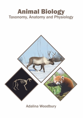 Animal Biology: Taxonomy, Anatomy and Physiology - Adalina Woodbury