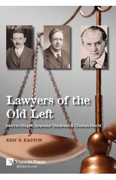 Coperta cărții 'Lawyers of the Old Left: Morris Hillquit, Seymour Stedman & Charles Recht - Eric B. Easton'