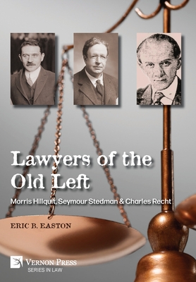 Coperta cărții 'Lawyers of the Old Left: Morris Hillquit, Seymour Stedman & Charles Recht - Eric B. Easton'
