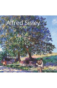 Poza produsului Alfred Sisley: Paintings - Gary Lee Kvamme