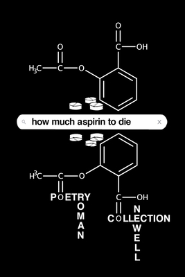 how much aspirin to die: Poetry Collection - Darlene Carroll