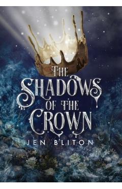 Coperta cărții 'The Shadows of the Crown - Jen Bliton'
