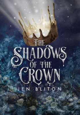 Coperta cărții 'The Shadows of the Crown - Jen Bliton'