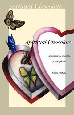 Coperta cărții 'Spiritual Chocolate: Inspirational Delights for the Heart - Glenn Mollette'