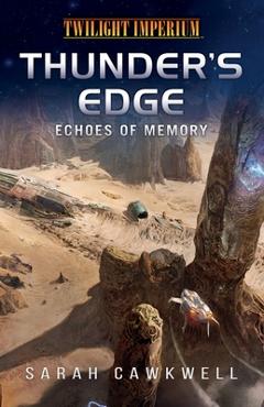 Poza produsului Thunder's Edge: Echoes of Memory: A Twilight Imperium Novel - Sarah Cawkwell