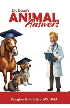 Coperta cărții 'Dr. Doug's Animal Answers - Dvm B. Hutchins'