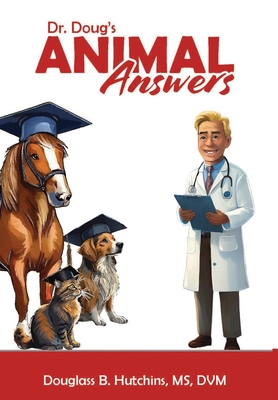 Dr. Doug's Animal Answers - Dvm B. Hutchins