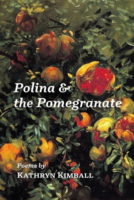Polina & the Pomegranate - Kathryn Kimball