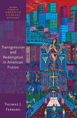 Transgression & Redemption in American Fiction - Thomas J. Ferraro