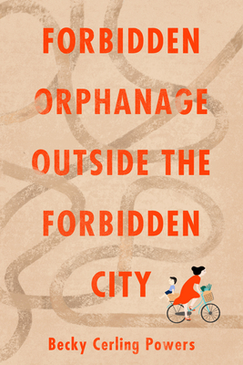 Coperta cărții 'Forbidden Orphanage Outside the Forbidden City - Becky Cerling Powers'