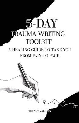 Coperta cărții '5-Day Trauma Writing Toolkit - Tiffany Vakilian'