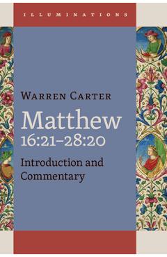 Coperta cărții 'Matthew 16:21-28:20 - Warren Carter'
