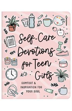 Poza produsului Self-Care Devotions for Teen Girls: Comfort and Inspiration for Your Soul - Joanne Simmons