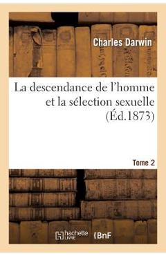 Coperta cărții 'La Descendance de l'Homme Et La Sélection Sexuelle.Tome 2 - Charles Darwin'