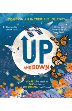 Up and Down: Blast Up to Space or Flip This Book to Dig Down to the Earth's Core! - Tracey Turner