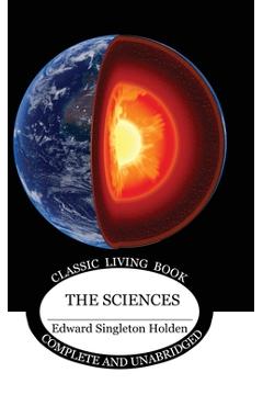 Coperta cărții 'The Sciences - Edward Singleton Holden'