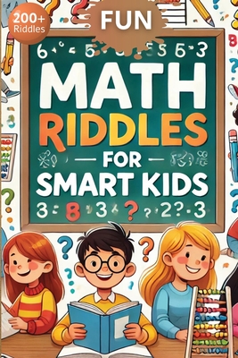 Fun Math Riddles For Smart Kids: Challenging Riddles and Brain Teasers That Kids and Family Will Enjoy - Rafael Shamay