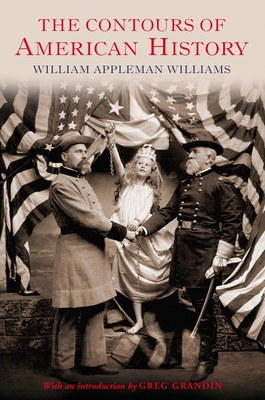 The Contours of American History - William Appleman Williams