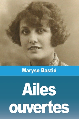 Ailes ouvertes - Maryse Bastié