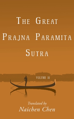 The Great Prajna Paramita Sutra, Volume 10 - Naichen Chen