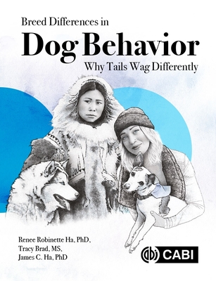 Breed Differences in Dog Behavior: Why Tails Wag Differently - Renee R. Ha
