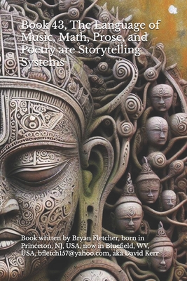 Book 43, The Language of Music, Math, Prose, and Poetry are Storytelling Systems - David Kerr