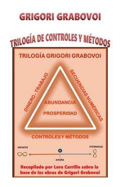 Coperta cărții 'Trilogía de Controles Y Métodos: Trilogía Grigori Grabovoi = ABUNDANCIA Y PROPERIDAD - Edilma Angel *. Eam Publishing'