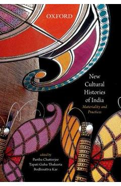Coperta cărții 'New Cultural Histories of India: Materiality and Practices - Partha Chatterjee'