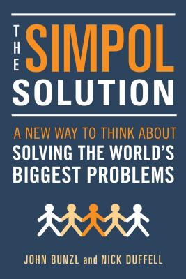 Simpol Solution: A New Way to Think about Solving the World's Biggest Problems - John Bunzl